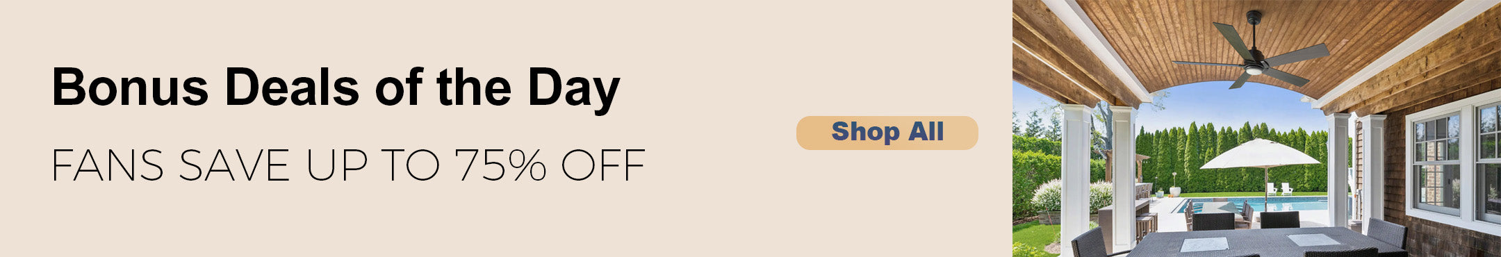 A banner reads Bonus Deals of the Day: Fans Save Up to 75% Off. A Shop All button sits beside an outdoor patio featuring an outdoor smart ceiling fan with light, cozy seating, and a pool view with an umbrella.