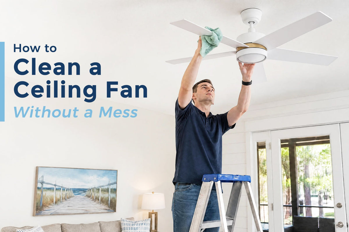 How to Clean a Ceiling Fan Without a Mess blog guide graphic with man wiping fan blades.