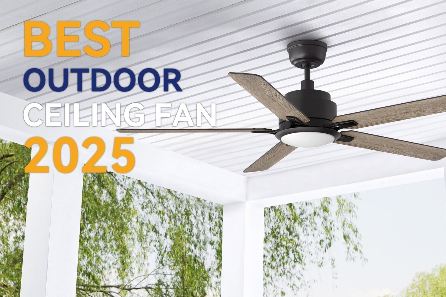 Best Outdoor Ceiling Fans for Patios 2025: Top Picks & Buying Guide
