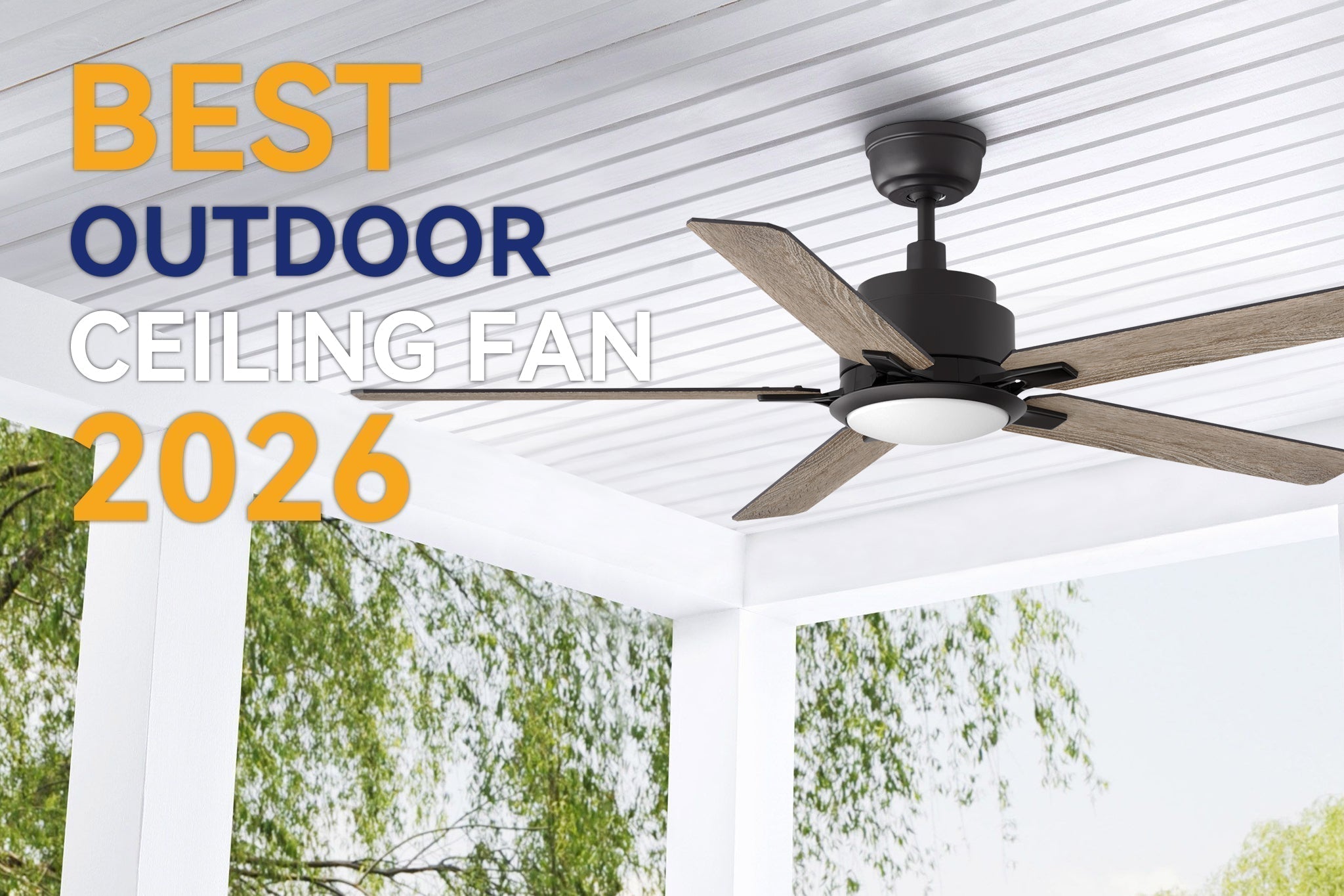Best Outdoor Ceiling Fans for Patios 2026: Top Picks & Buying Guide