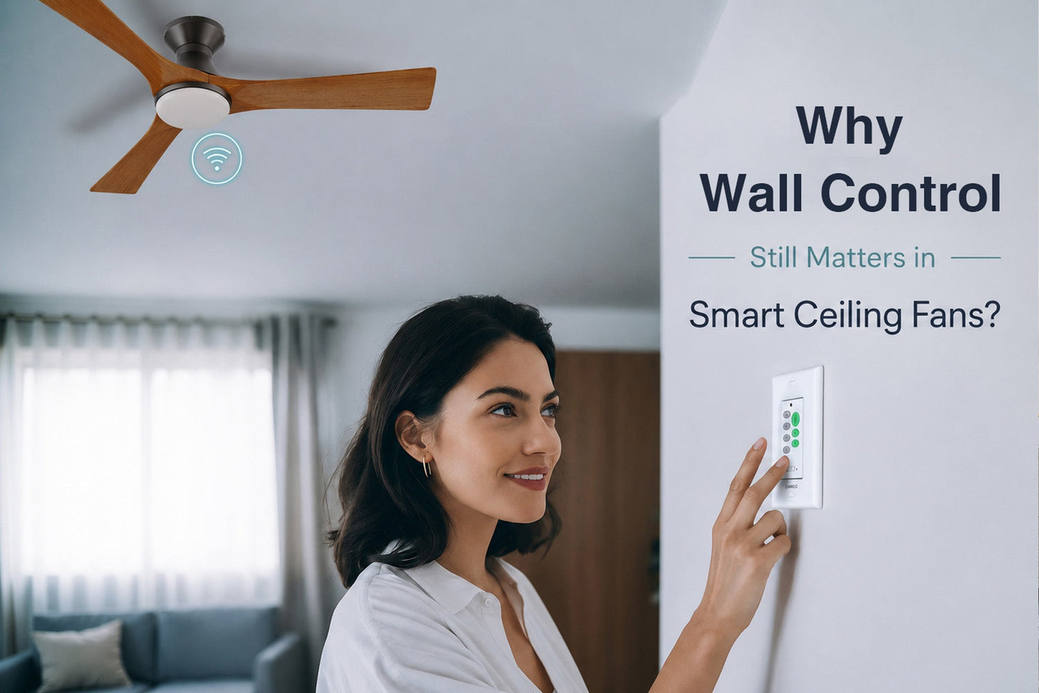 Why Wall Control Still Matters in Smart Ceiling Fans