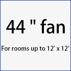 44-inch ceiling fan is suitable for rooms size up to 12' x 12'