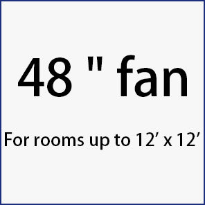 48-inch ceiling fan is suitable for rooms size up to 12' x 12'
