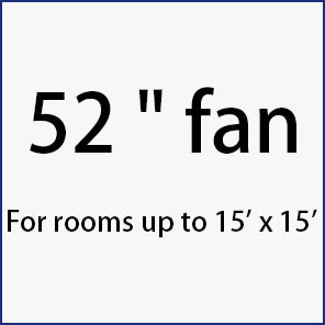 52-inch ceiling fan is suitable for rooms size up to 15' x 15'