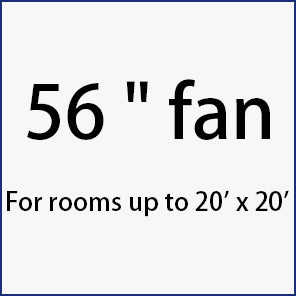 56-inch ceiling fan is suitable for rooms size up to 20' x 20'