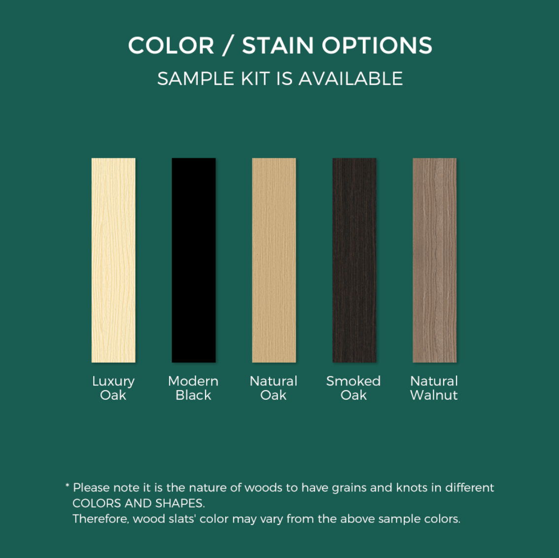 A promotional graphic on a teal background showcasing color and stain options for acoustic slat wood wall panels. The text at the top reads &quot;COLOR / STAIN OPTIONS&quot; and &quot;SAMPLE KIT IS AVAILABLE&quot; in white. Below, there are five vertical wood samples labeled as: Luxury Oak (light wood), Modern Black (black), Natural Oak (beige), Smoked Oak (dark brown), and Natural Walnut (medium brown). A note at the bottom in white text states that wood slats&