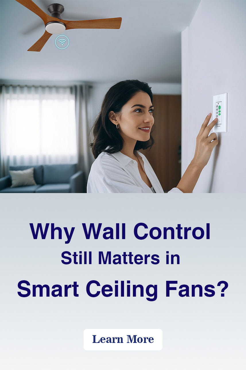 A woman in a white shirt is standing in a modern living room, using a white wall control panel for a ceiling fan. The top part of the image features a separate illustration of a wooden ceiling fan with smart/Wi-Fi icons. The bottom of the image contains large text that reads: "Why Wall Control Still Matters in Smart Ceiling Fans? Learn More."