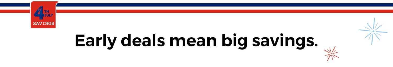 Promotional banner with blue and red stripes at the top, a red label on the left reading “4TH JULY SAVINGS,” black text in the center reading “Early deals mean big savings,” and blue and red star decorations on the right.