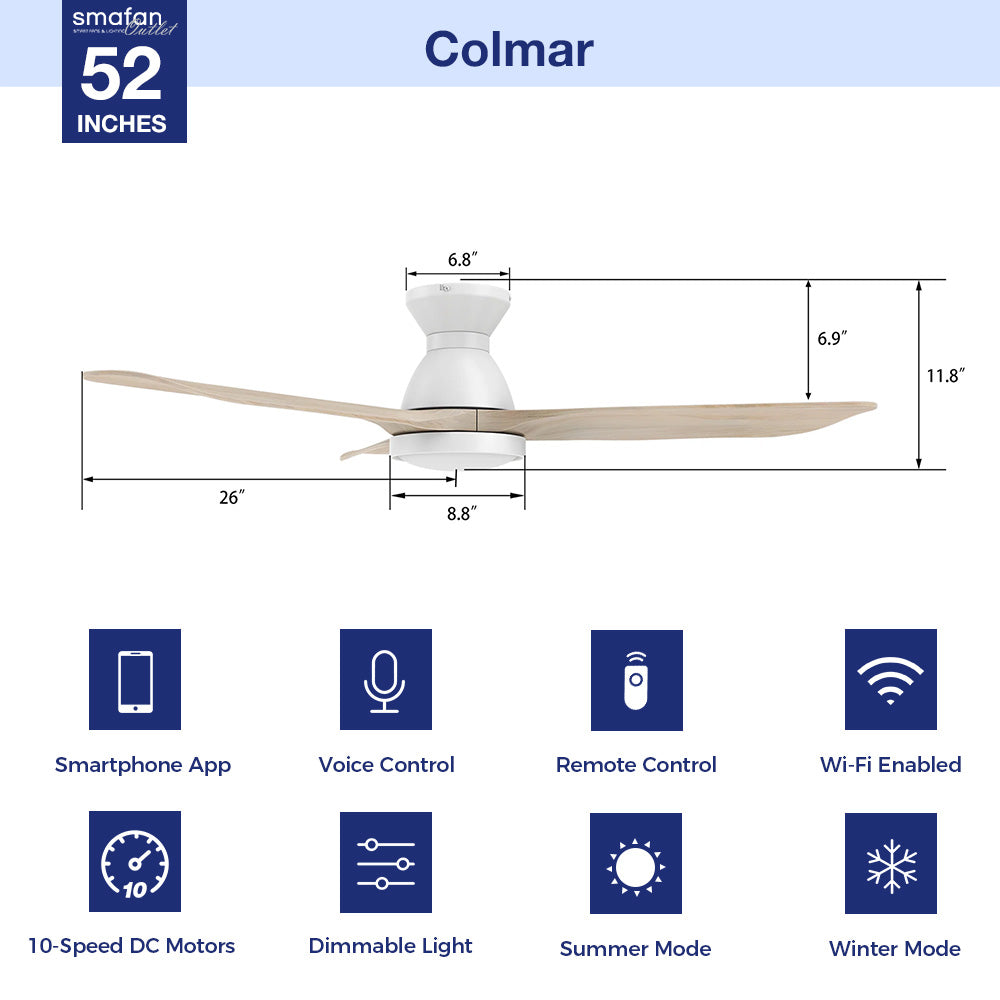 This Colmar 52&#39;&#39; smart ceiling fan keeps your space cool, bright, and stylish. It is a soft modern masterpiece perfect for your large indoor living spaces. This Wifi smart ceiling fan is a simplicity designing with White finish, use elegant Solid Wood blades and has an integrated 4000K LED cool light. The fan features Remote control, Wi-Fi apps, Siri Shortcut and Voice control technology (compatible with Amazon Alexa and Google Home Assistant ) to set fan preferences. 